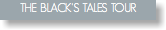 THE BLACK'S TALES TOUR