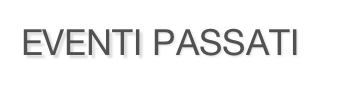 EVENTI PASSATI